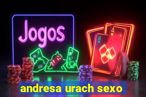 andresa urach sexo